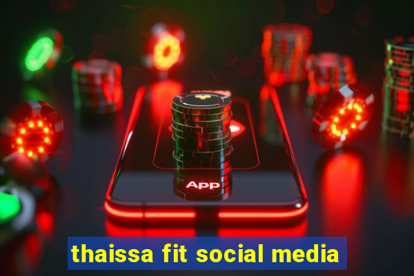 thaissa fit social media